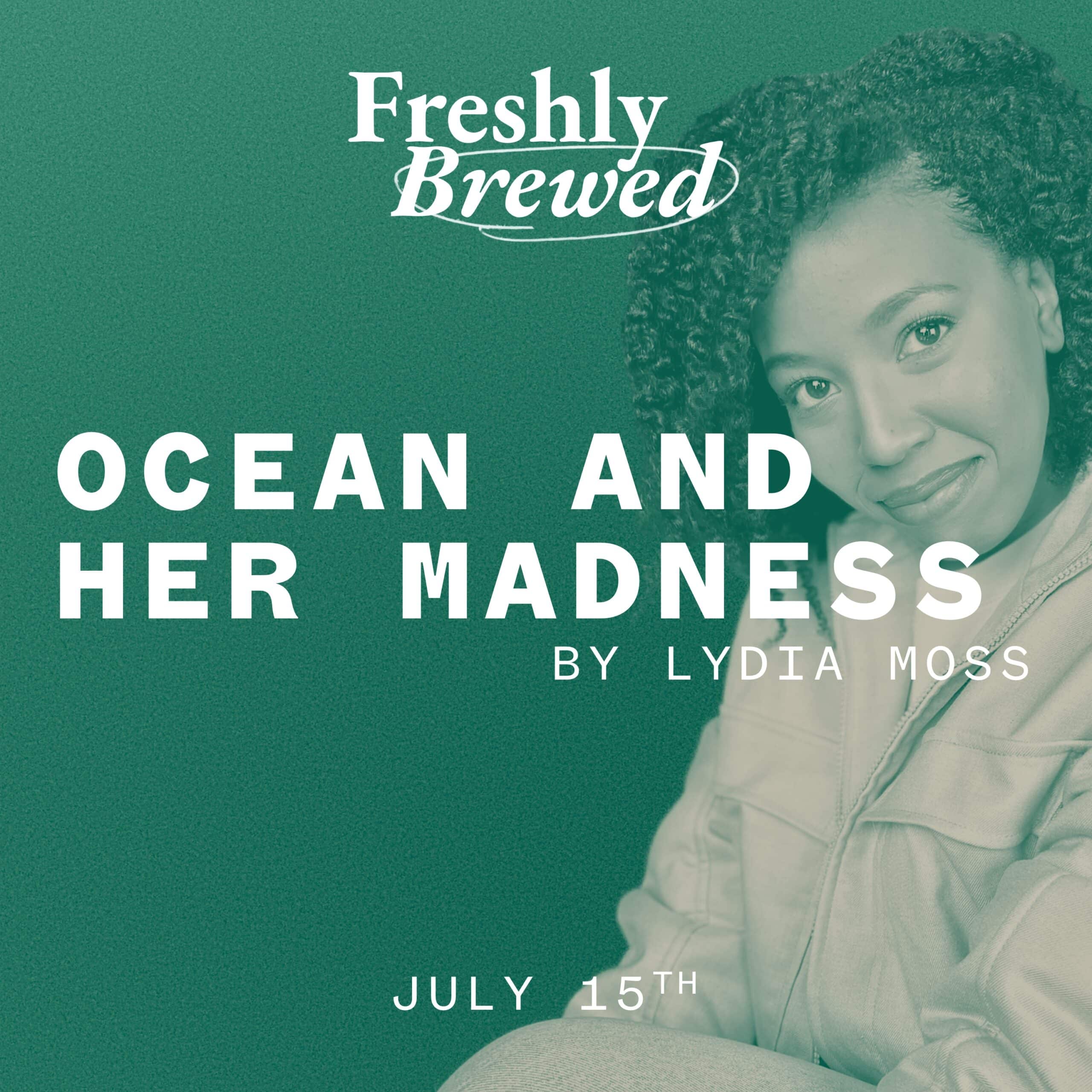 OCEAN AND HER MADNESS by Lydia Moss