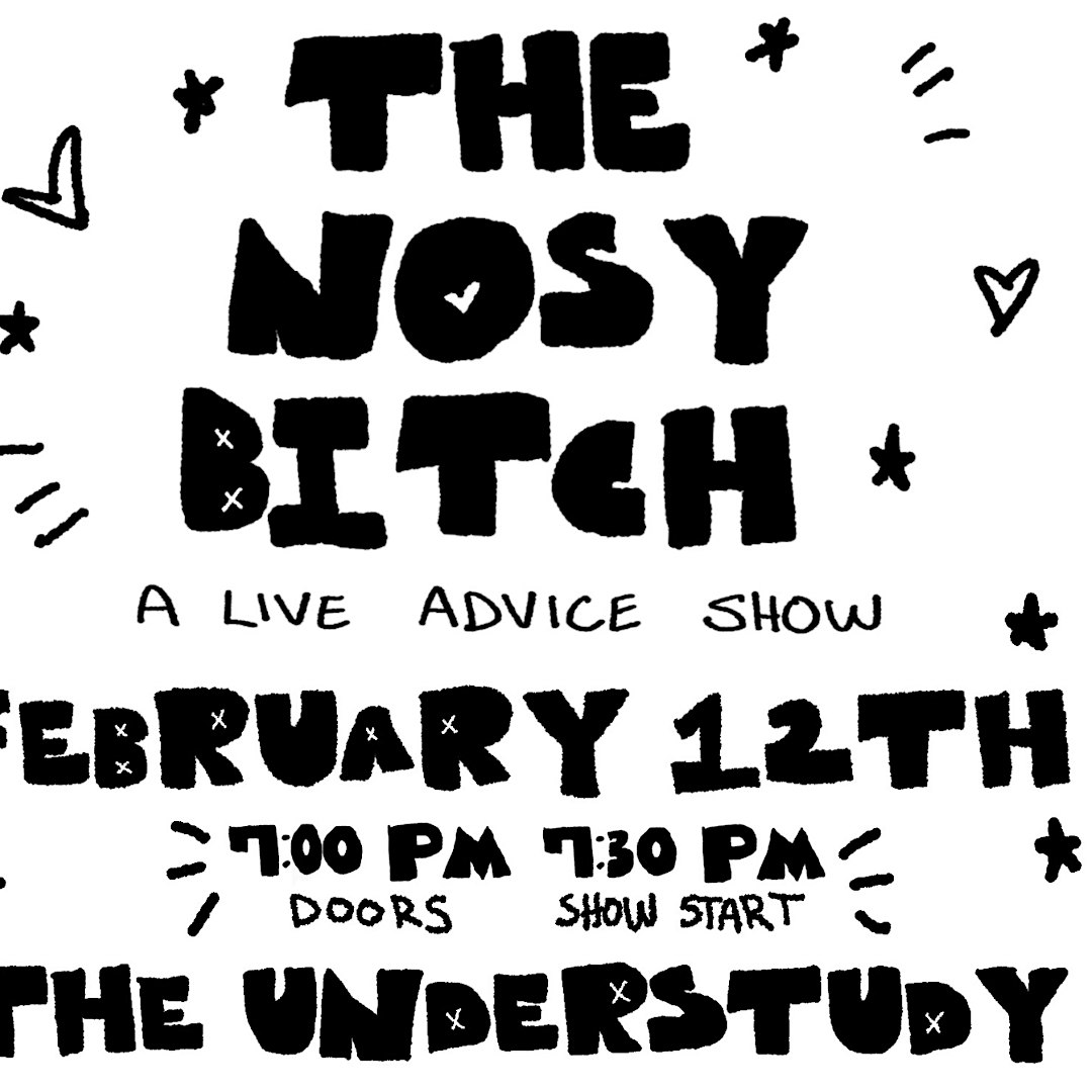 The Nosy Bitch: A Live Advice Show