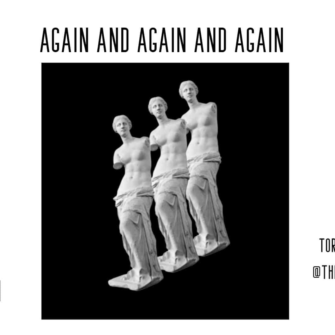 Again and Again and Again: on writing and reflection