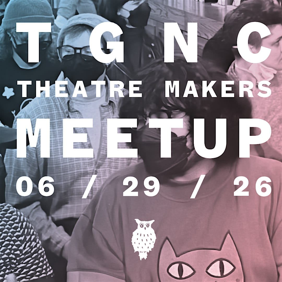TGNC Theatre Makers Meet-Up